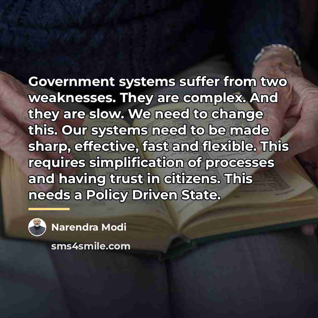 “Government systems suffer from two weaknesses. They are complex. And…” quote by Narendra Modi
