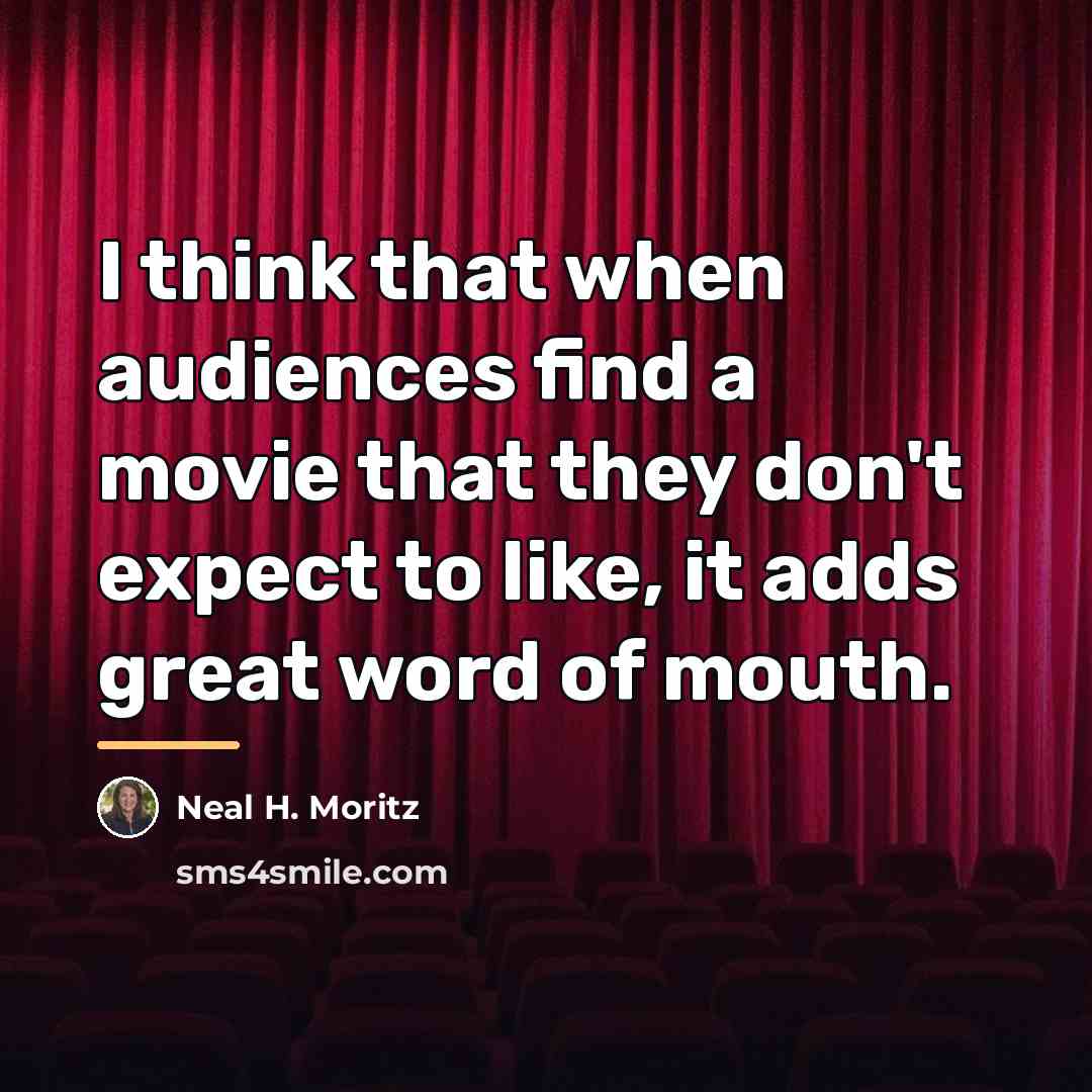 “I think that when audiences find a movie that they…” quote by Neal H. Moritz