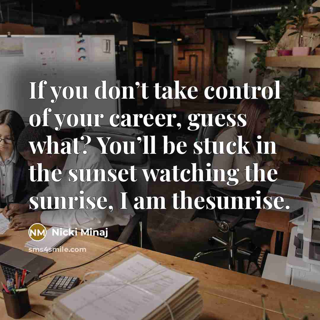 “If you don’t take control of your career, guess what?…” quote by Nicki Minaj