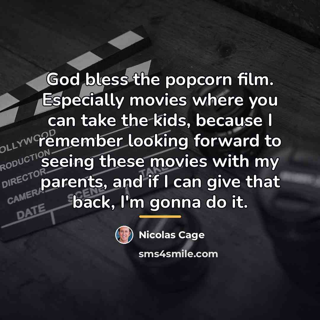 “God bless the popcorn film. Especially movies where you can…” quote by Nicolas Cage