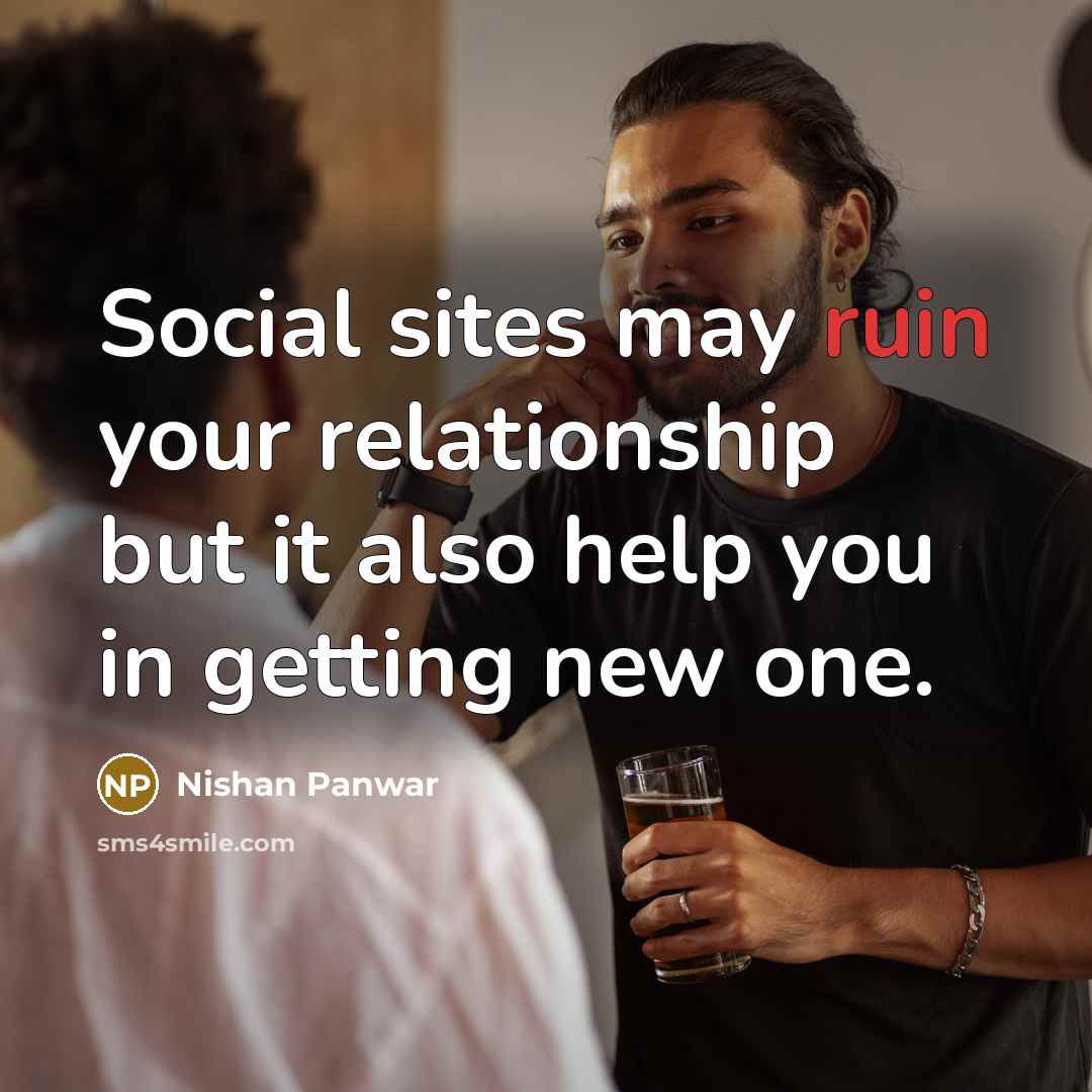 “Social sites may ruin your relationship but it also help…” quote by Nishan Panwar