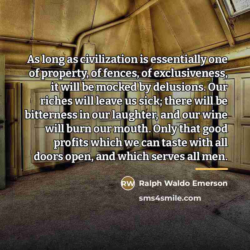 “As long as civilization is essentially one of property, of…” quote by Ralph Waldo Emerson