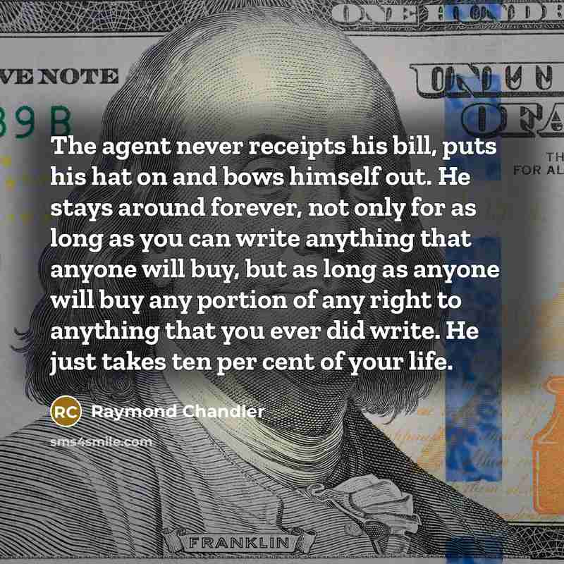 “The agent never receipts his bill, puts his hat on…” quote by Raymond Chandler