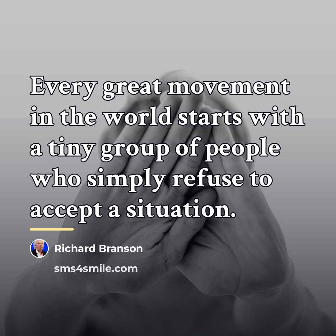 “Every great movement in the world starts with a tiny…” quote by Richard Branson