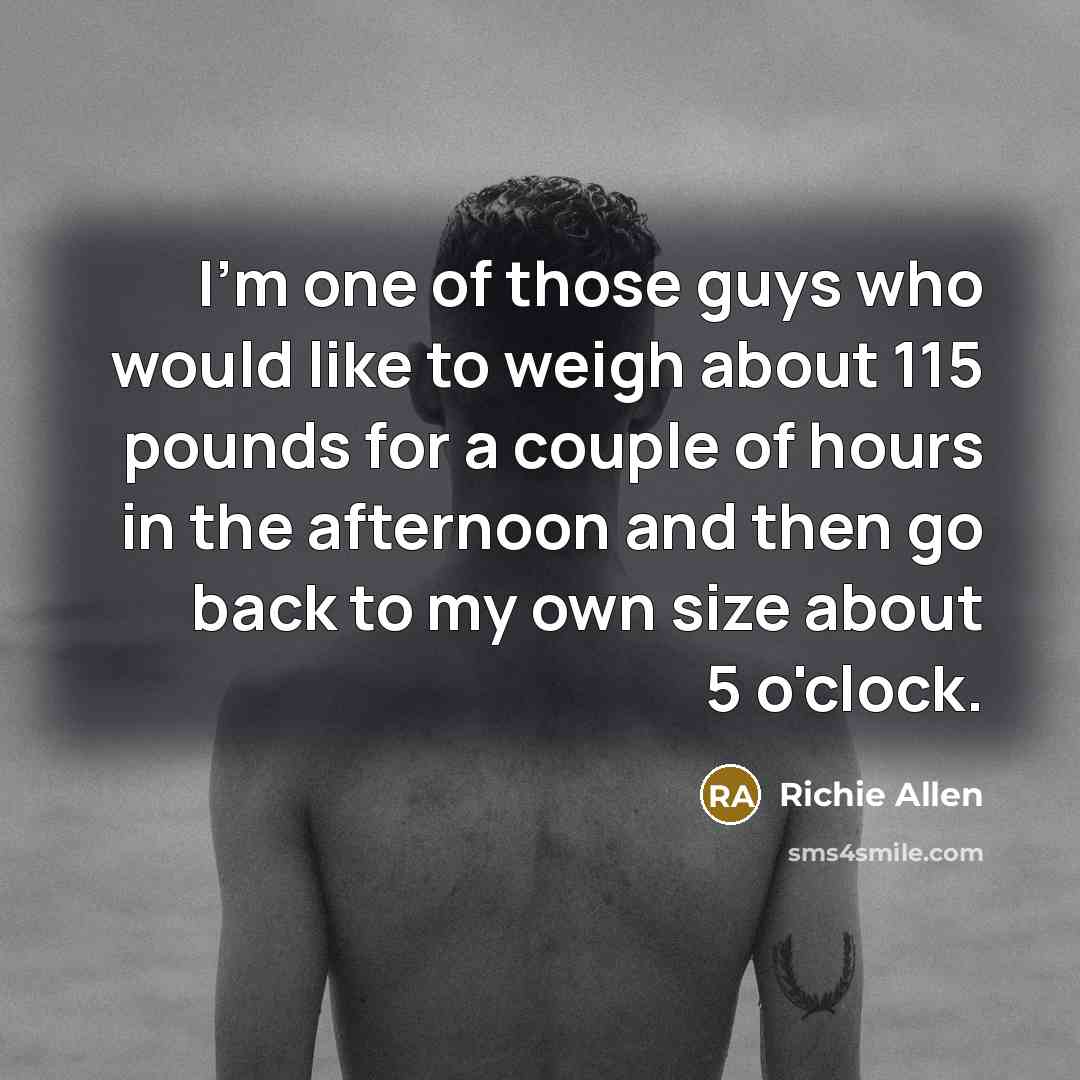 “I'm one of those guys who would like to weigh…” quote by Richie Allen