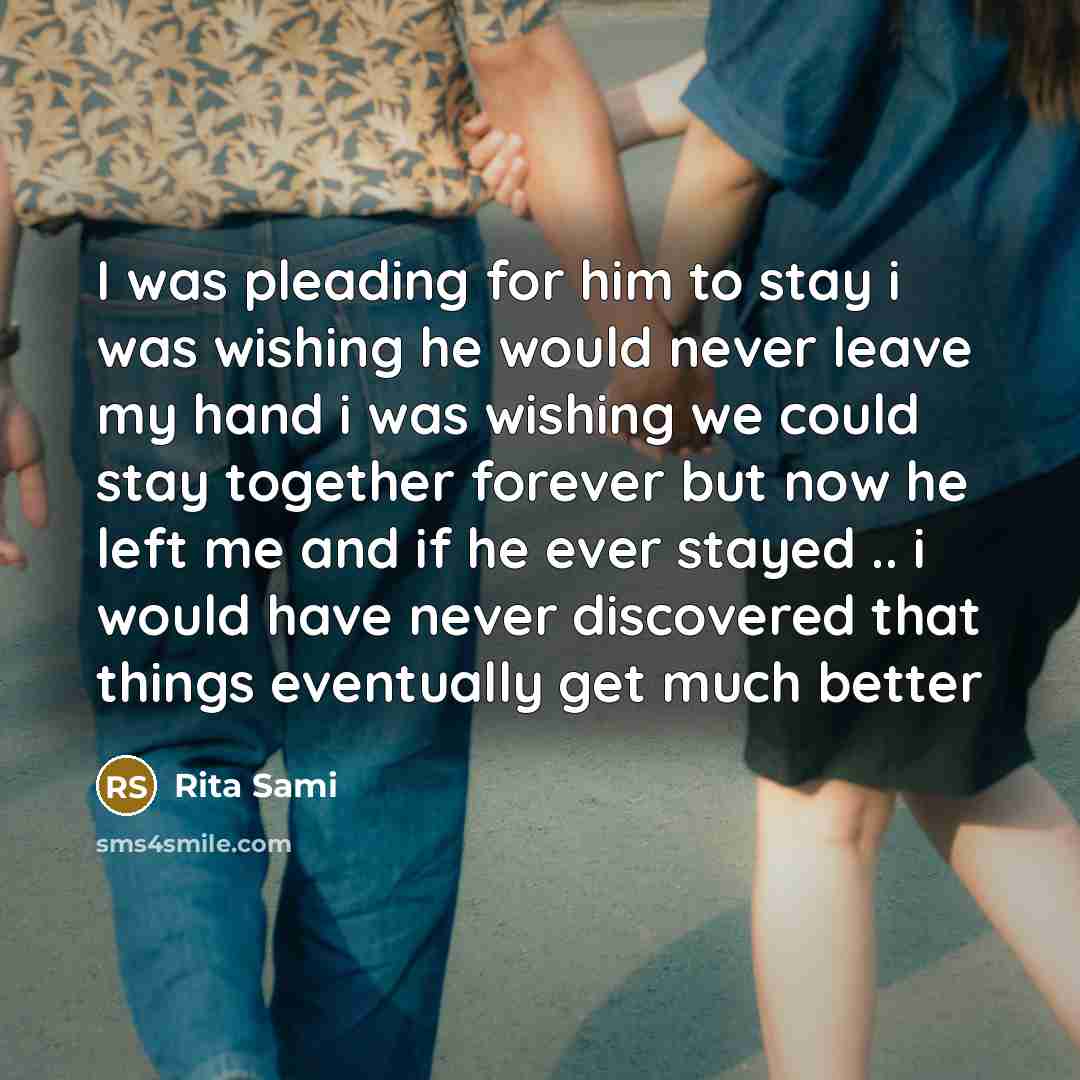“I was pleading for him to stay i was wishing…” quote by Rita Sami