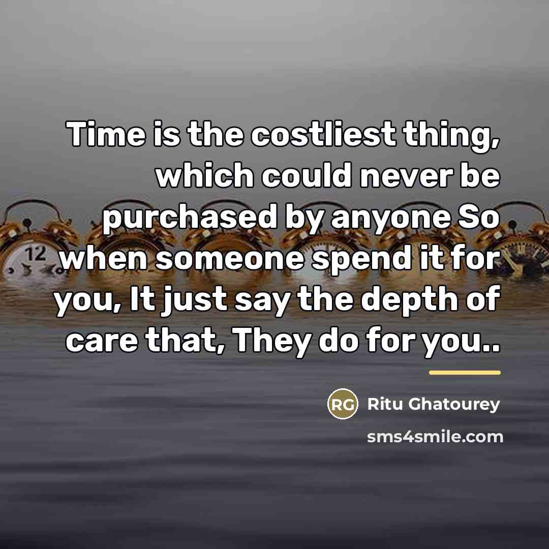 “Time is the costliest thing, which could never be purchased…” quote by Ritu Ghatourey