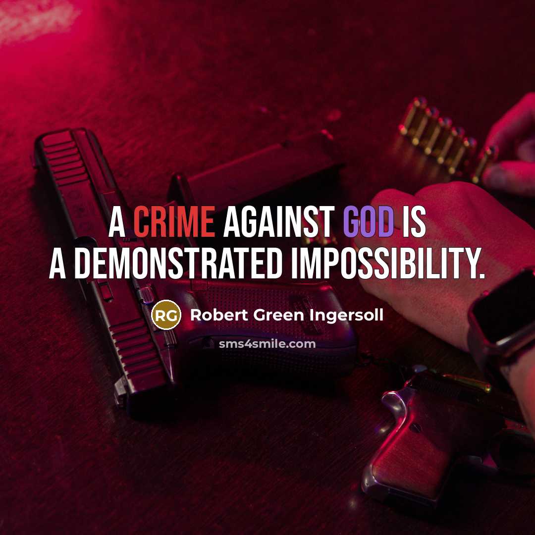 “A crime against god is a demonstrated impossibility.…” quote by Robert Green Ingersoll