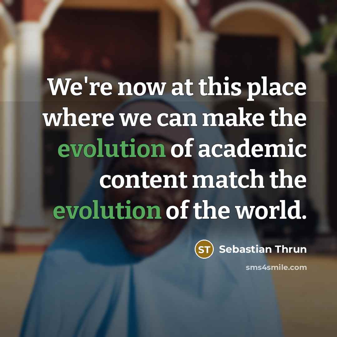 “We're now at this place where we can make the…” quote by Sebastian Thrun
