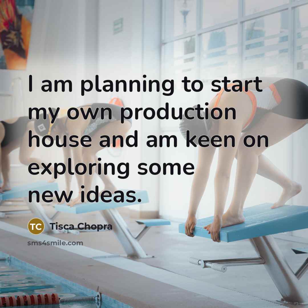 “I am planning to start my own production house and…” quote by Tisca Chopra