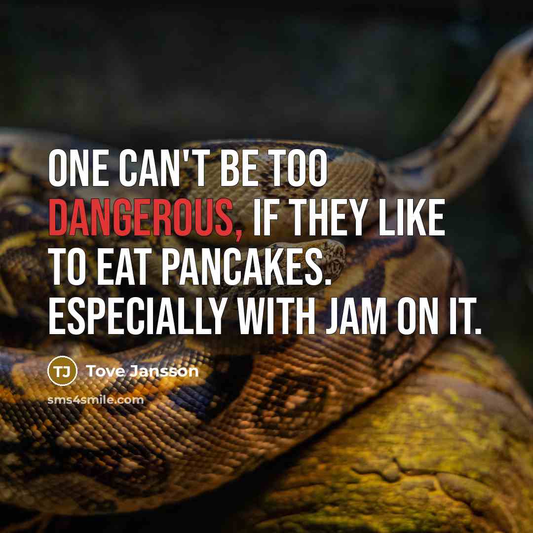“One can't be too dangerous, if they like to eat…” quote by Tove Jansson