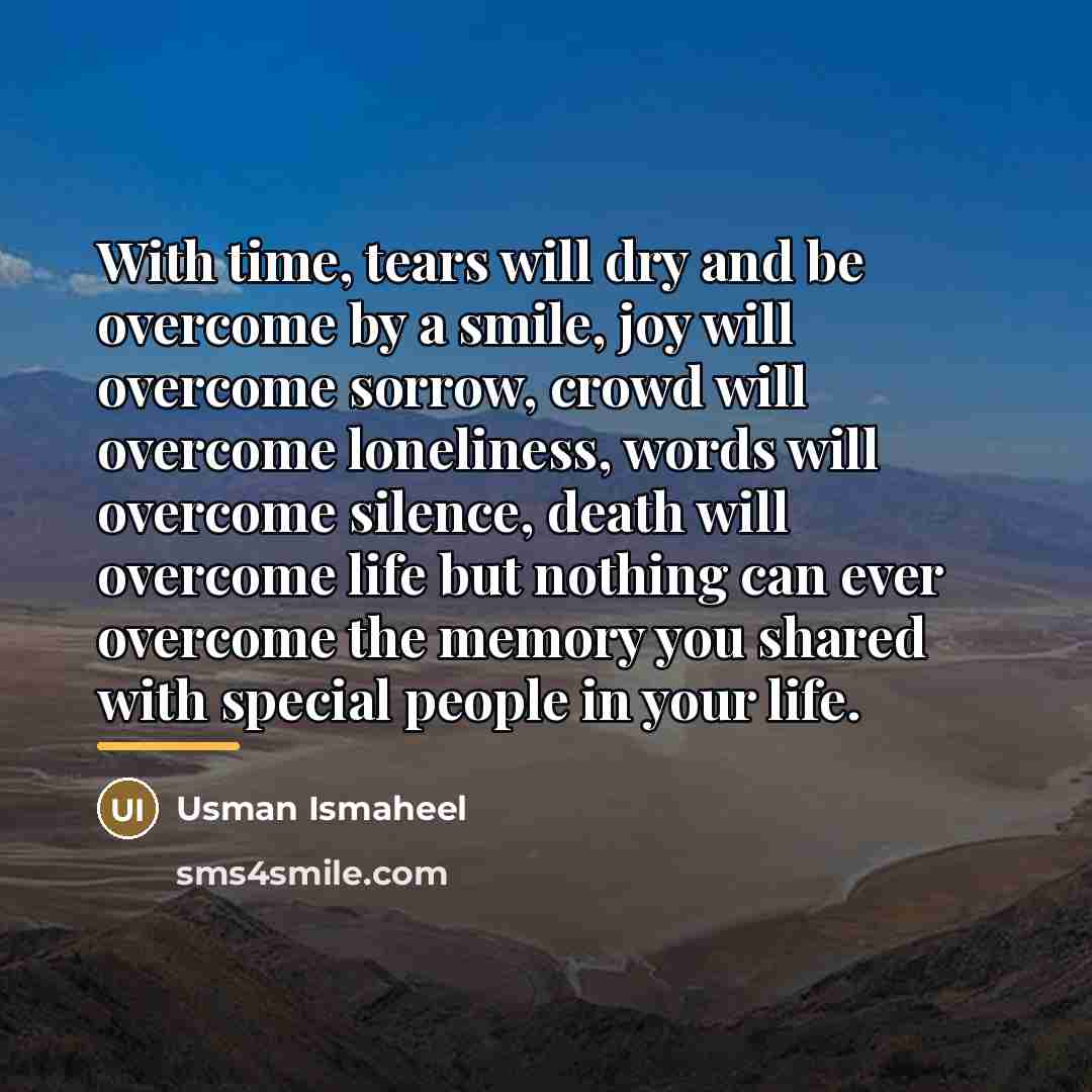 “With time, tears will dry and be overcome by a…” quote by Usman Ismaheel