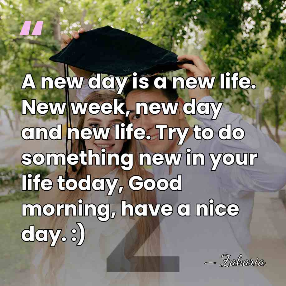 A new day is a new life. New week, new day and&hellip; - Zakaria
