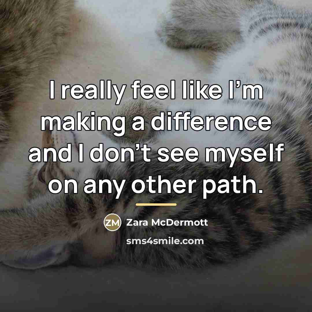 “I really feel like I'm making a difference and I…” quote by Zara McDermott