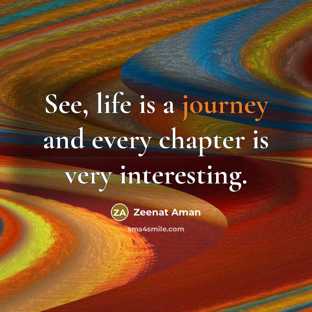 “See, life is a journey and every chapter is very…” quote by Zeenat Aman