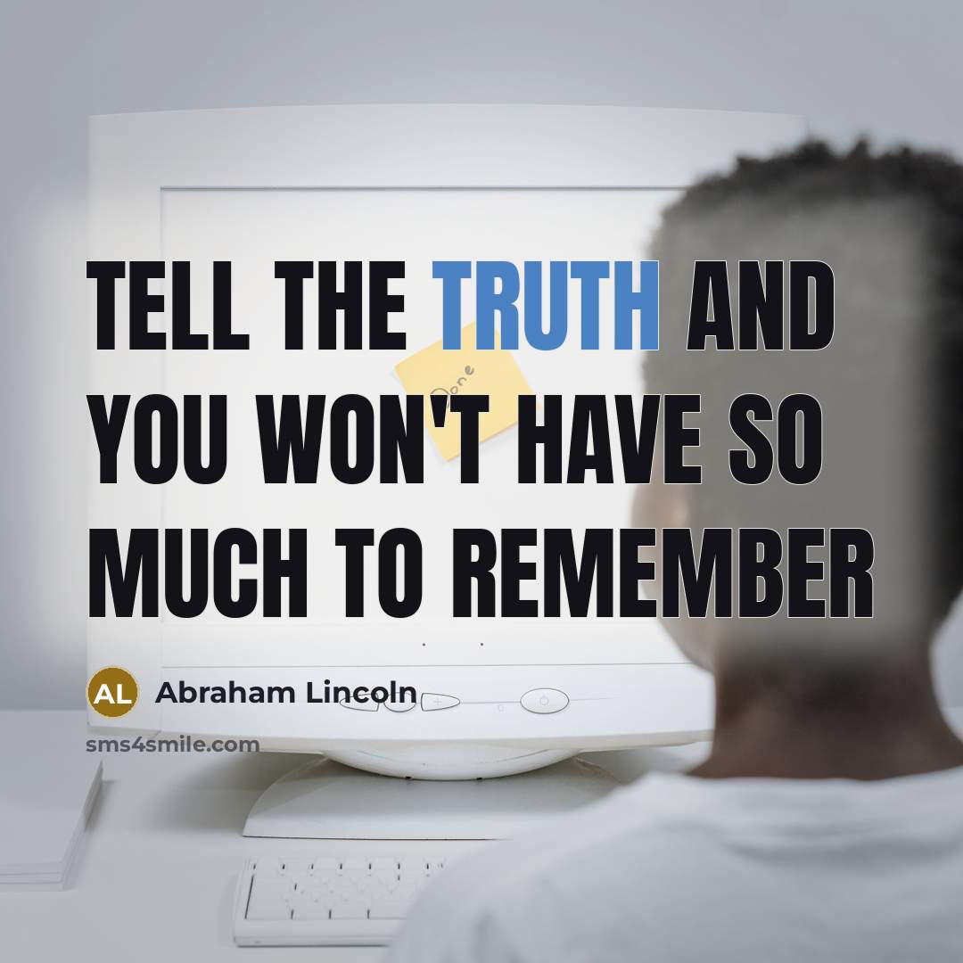 “Tell the truth and you won't have so much to…” quote by Abraham Lincoln