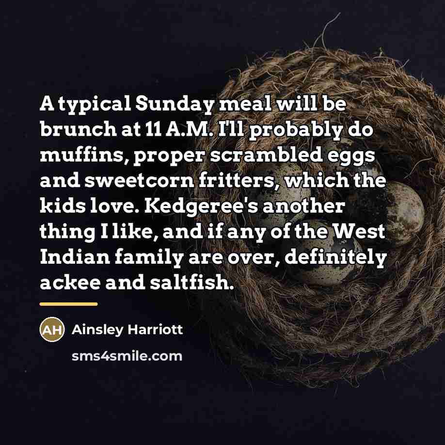 “A typical Sunday meal will be brunch at 11 A.M.…” quote by Ainsley Harriott