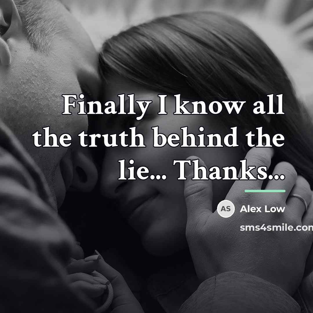 “Finally I know all the truth behind the lie... Thanks...…” quote by Alex Low