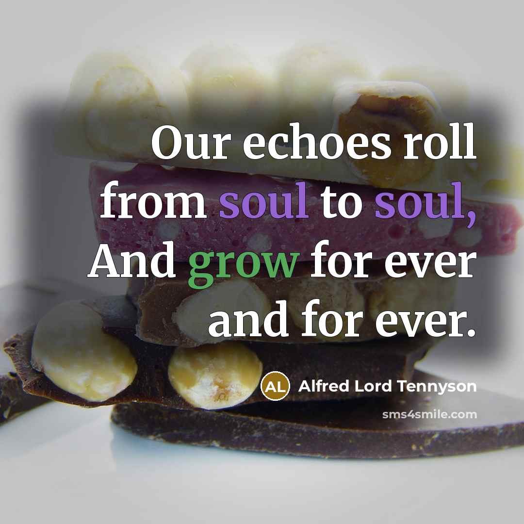 “Our echoes roll from soul to soul, And grow for…” quote by Alfred Lord Tennyson