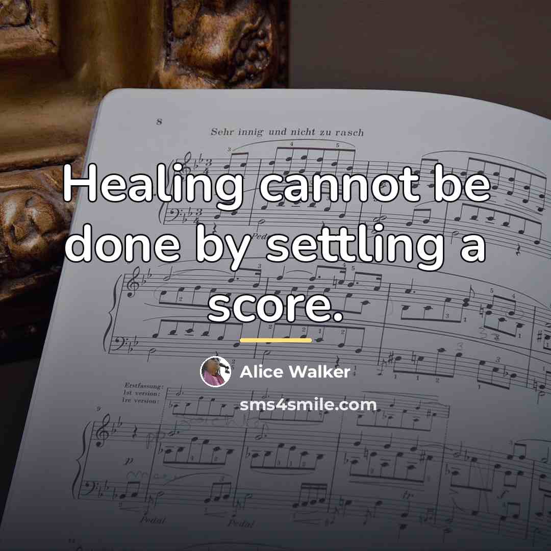 “Healing cannot be done by settling a score.…” quote by Alice Walker