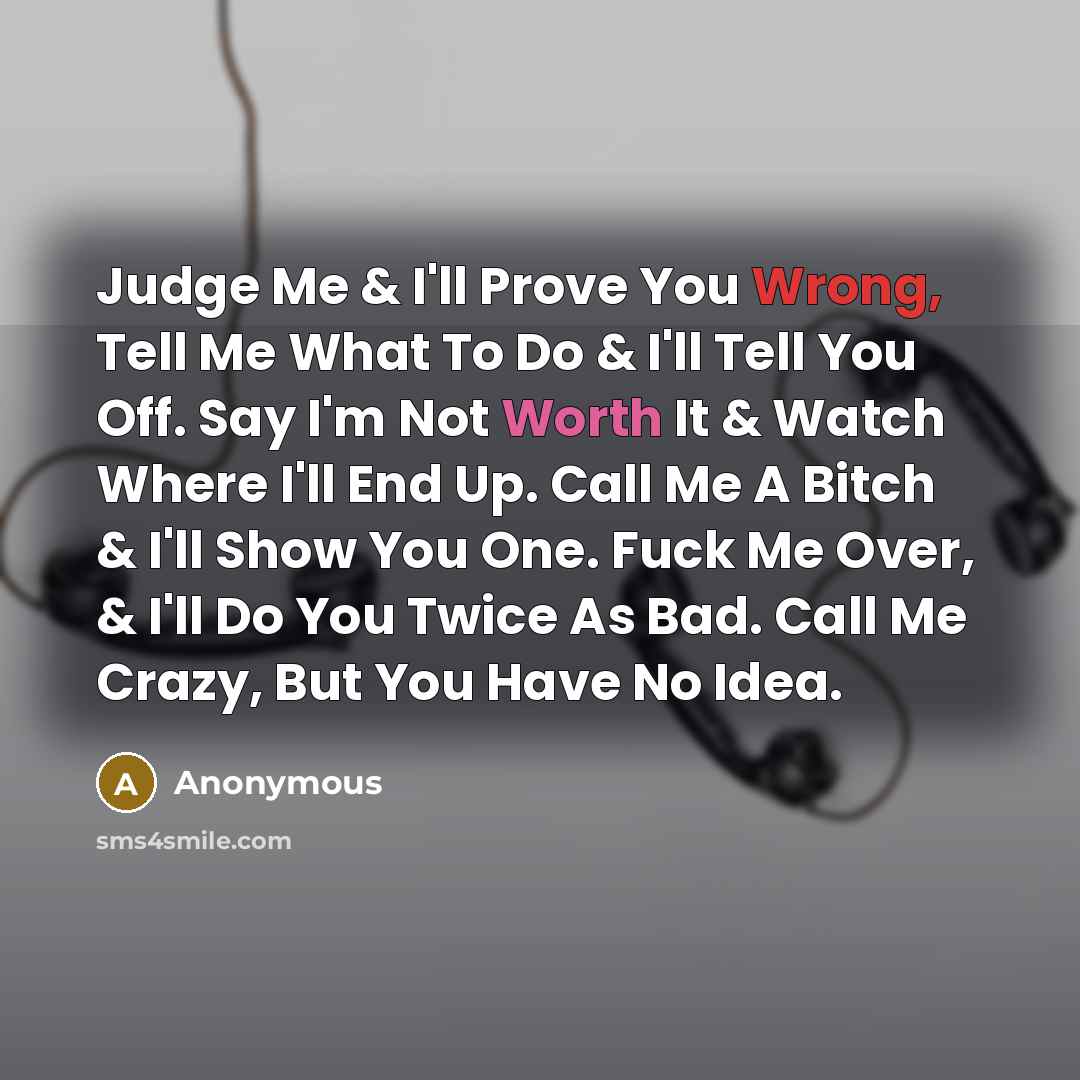 “Judge Me & I'll Prove You Wrong, Tell Me What…” quote by Anonymous