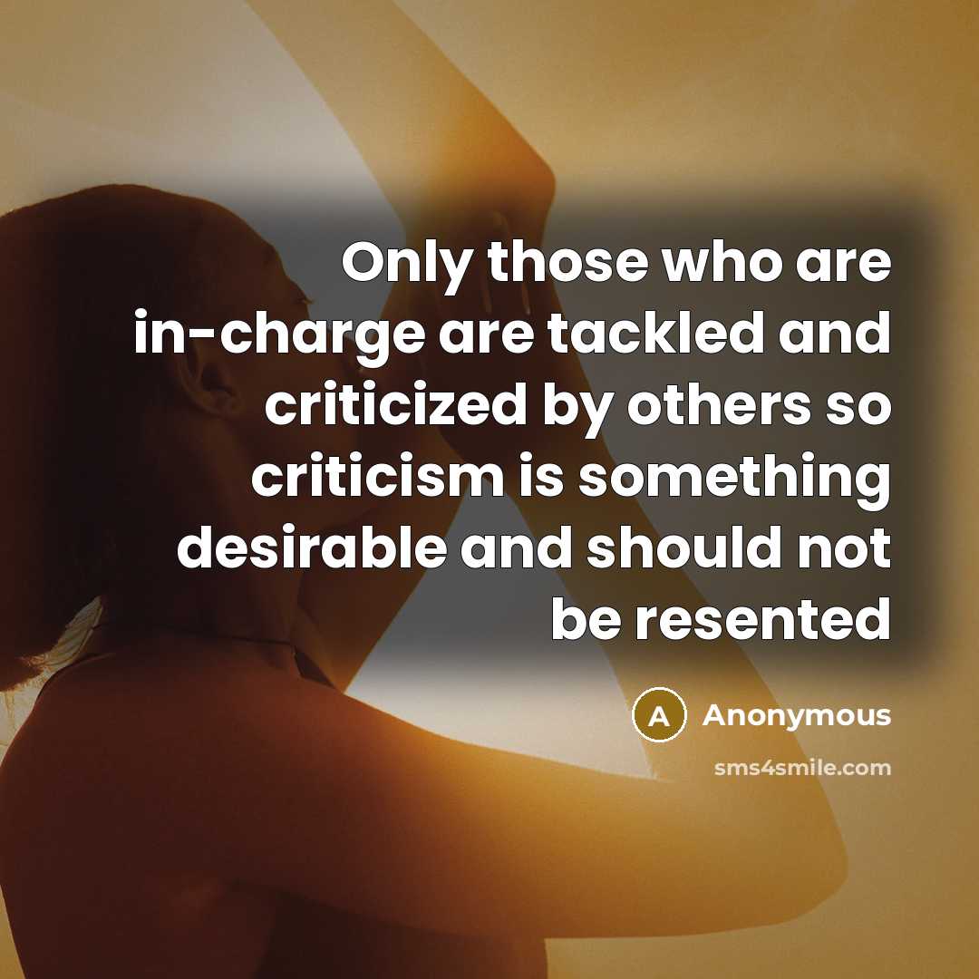 “Only those who are in-charge are tackled and criticized by…” quote by Anonymous