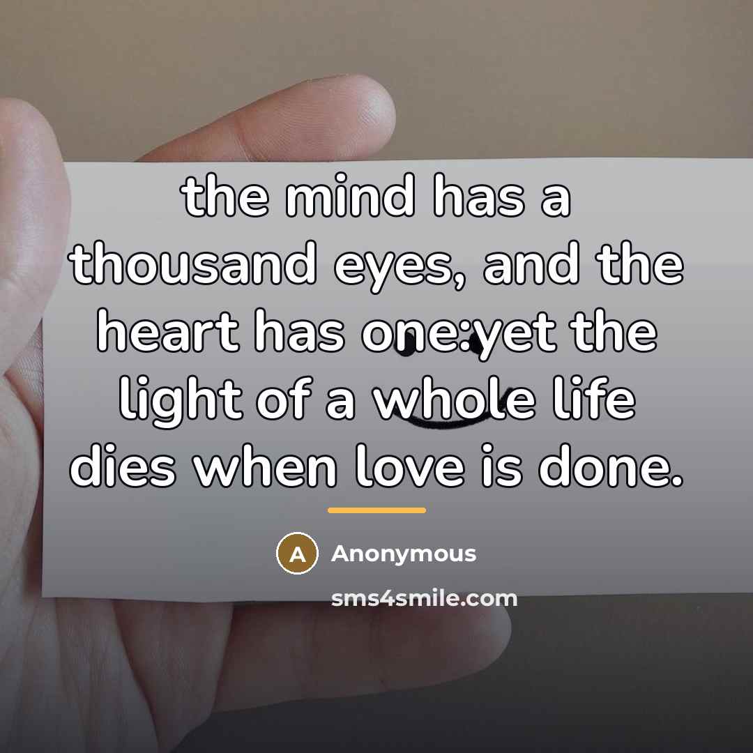 “the mind has a thousand eyes, and the heart has…” quote by Anonymous