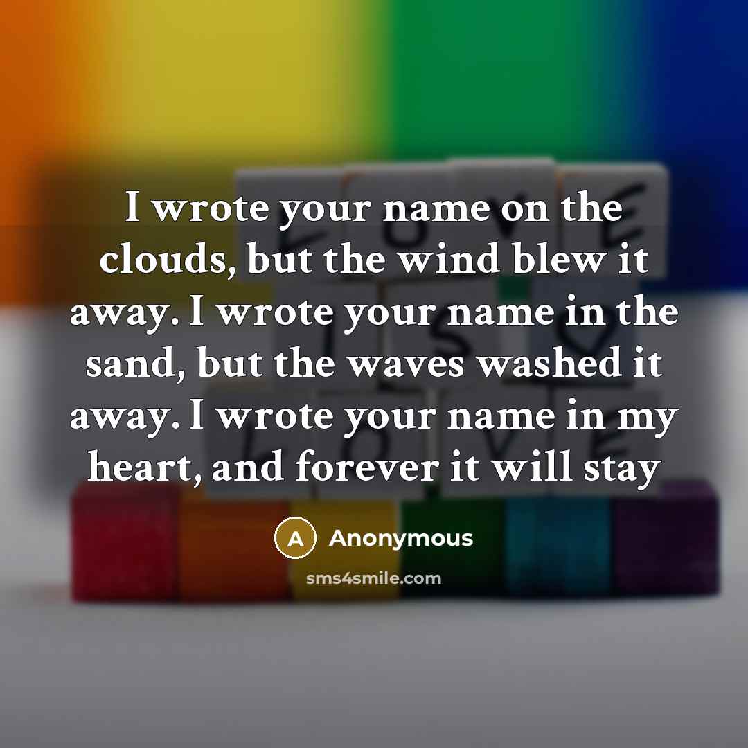 “I wrote your name on the clouds, but the wind…” quote by Anonymous