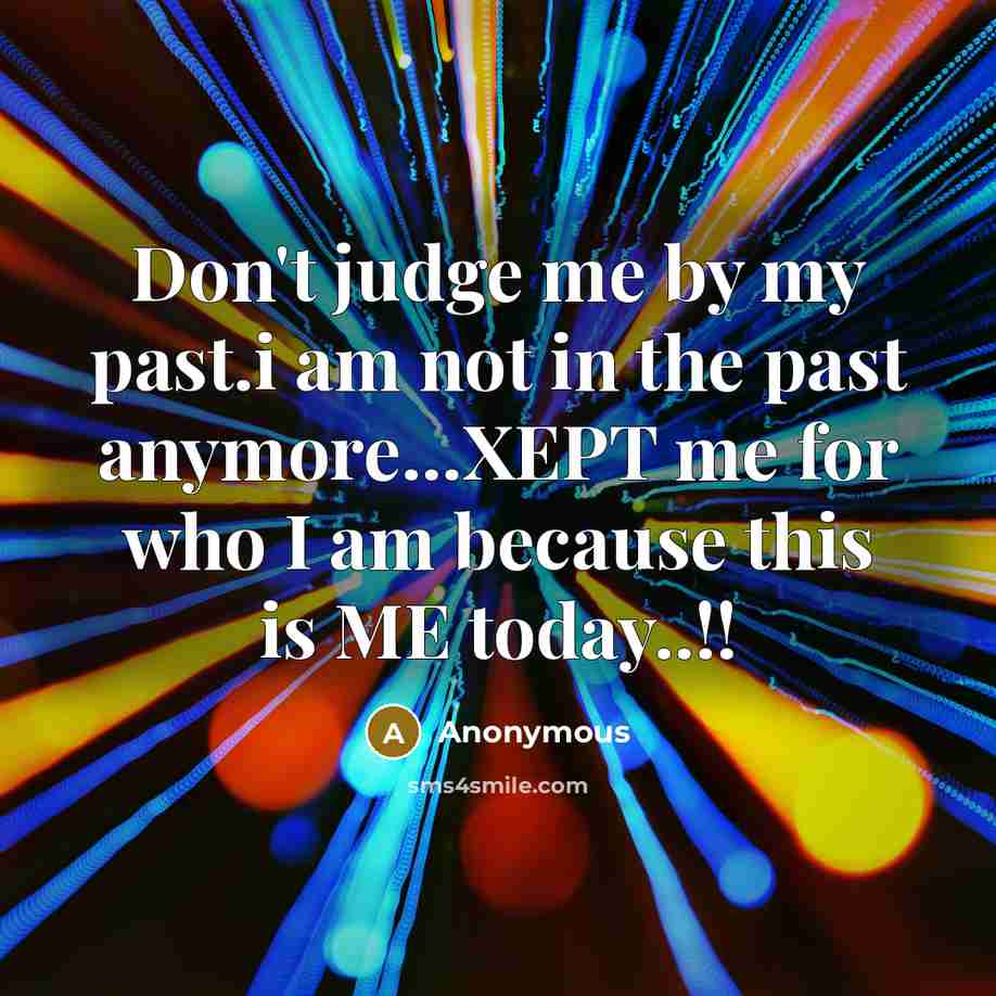 “Don't judge me by my past.i am not in the…” quote by Anonymous
