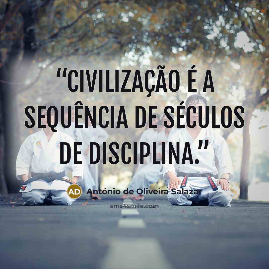 “Civilização é a sequência de séculos de disciplina.” quote by António de Oliveira Salazar