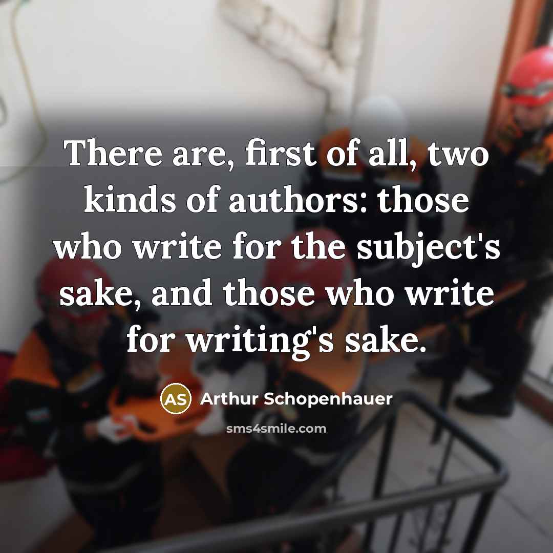 “There are, first of all, two kinds of authors: those…” quote by Arthur Schopenhauer