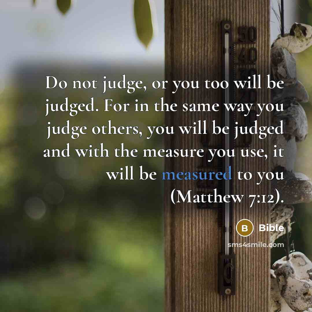 “Do not judge, or you too will be judged. For…” quote by Bible