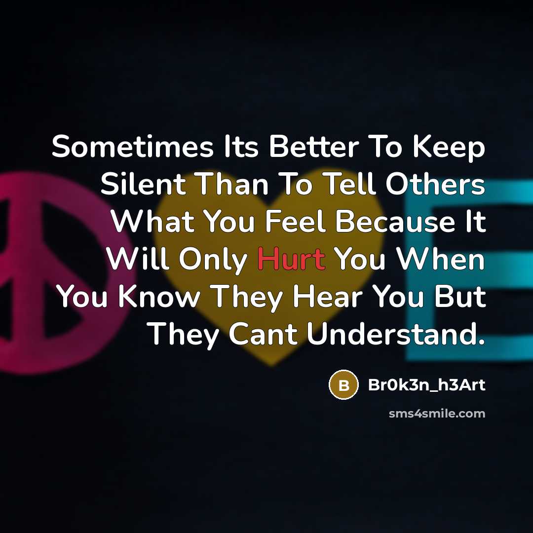 “Sometimes Its Better To Keep Silent Than To Tell Others…” quote by Br0k3n_h3Art