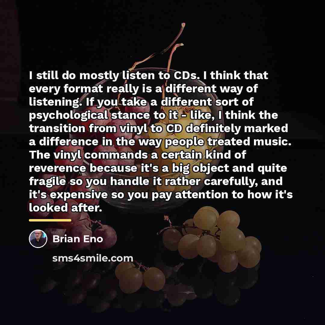 “I still do mostly listen to CDs. I think that…” quote by Brian Eno