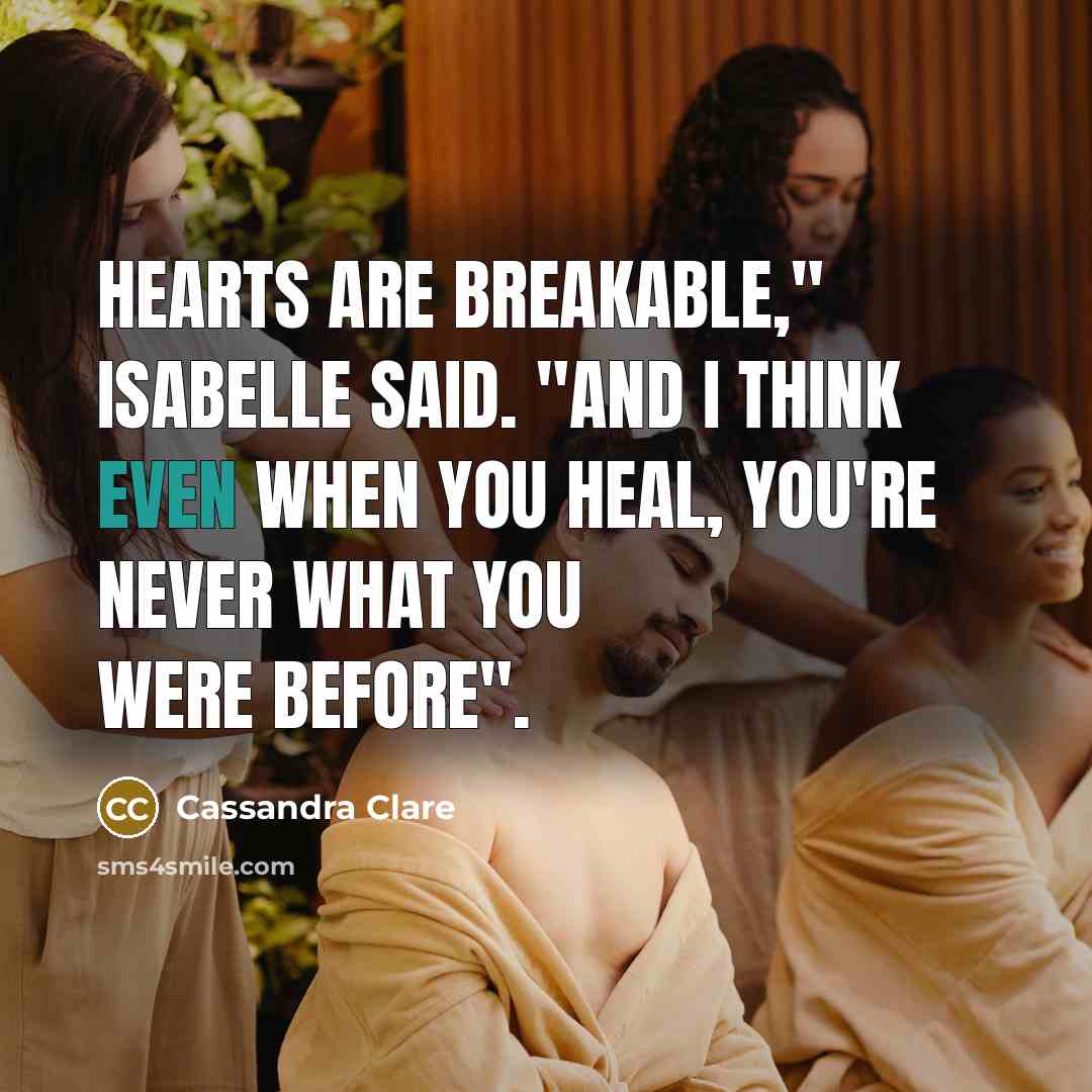 “Hearts are breakable," Isabelle said. "And I think even when…” quote by Cassandra Clare