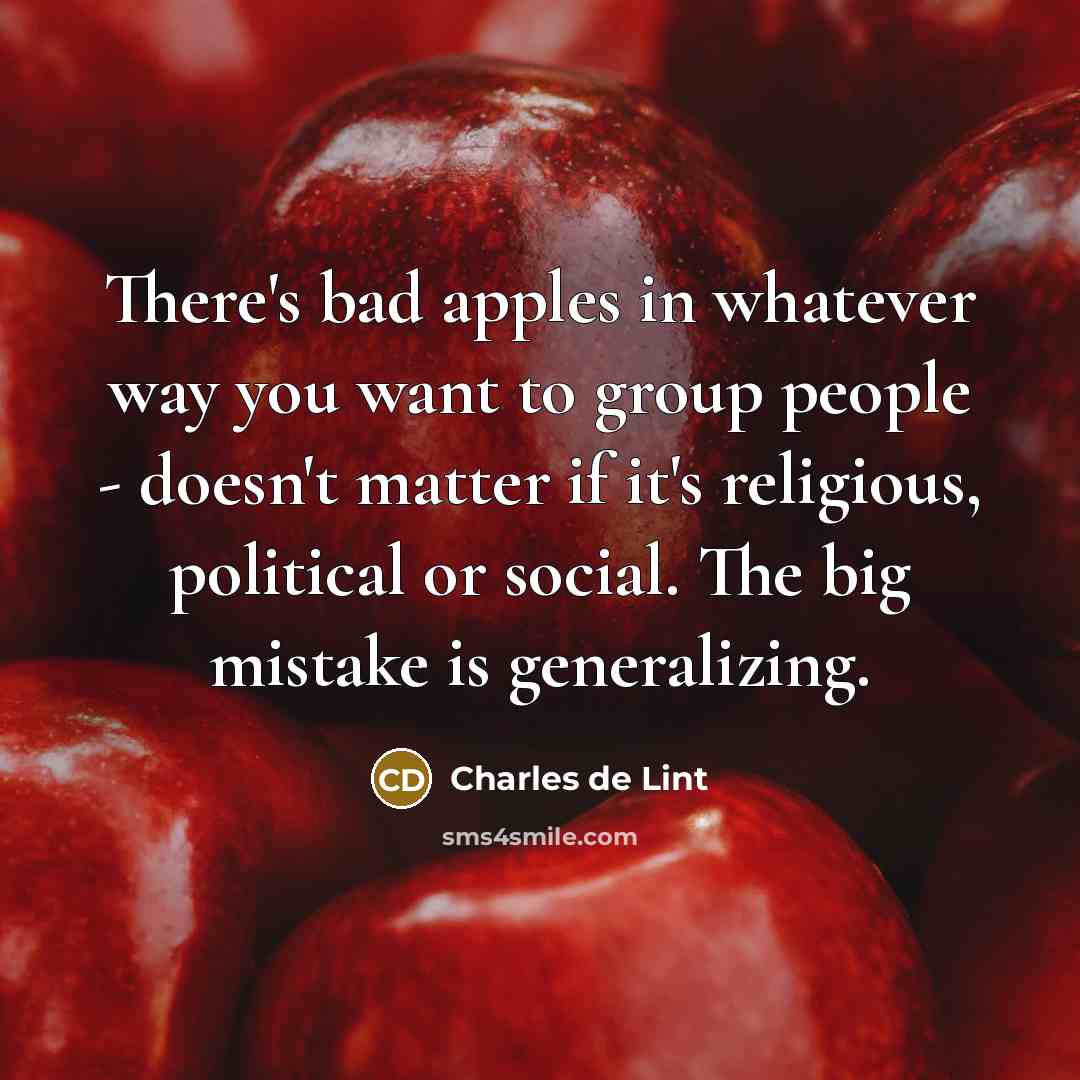 “There's bad apples in whatever way you want to group…” quote by Charles de Lint