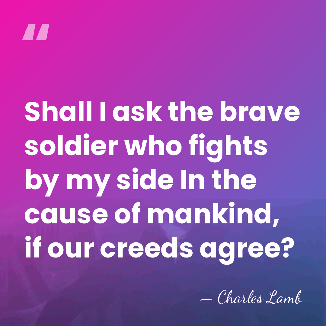 Shall I ask the brave soldier who fights by my side In&hellip; - Charles Lamb