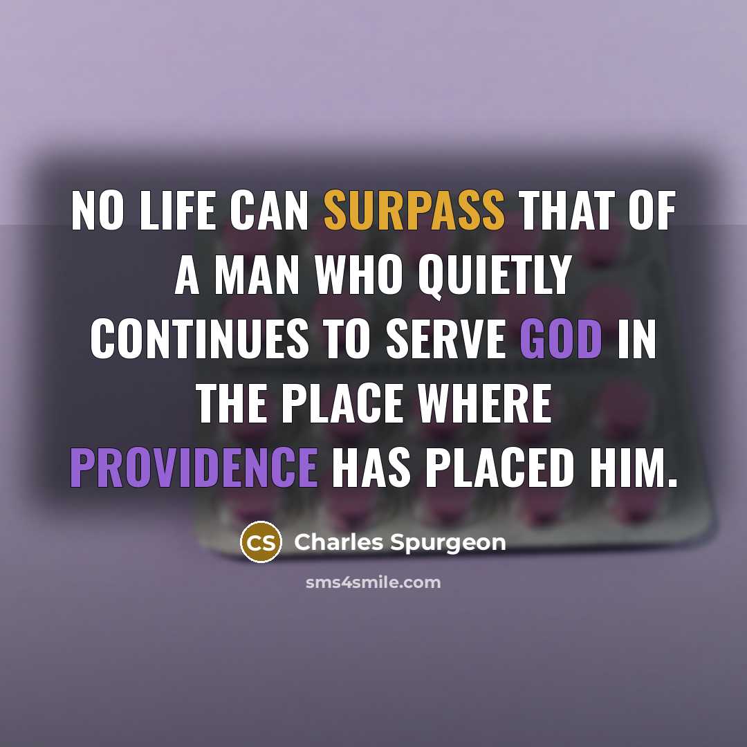 “No life can surpass that of a man who quietly…” quote by Charles Spurgeon