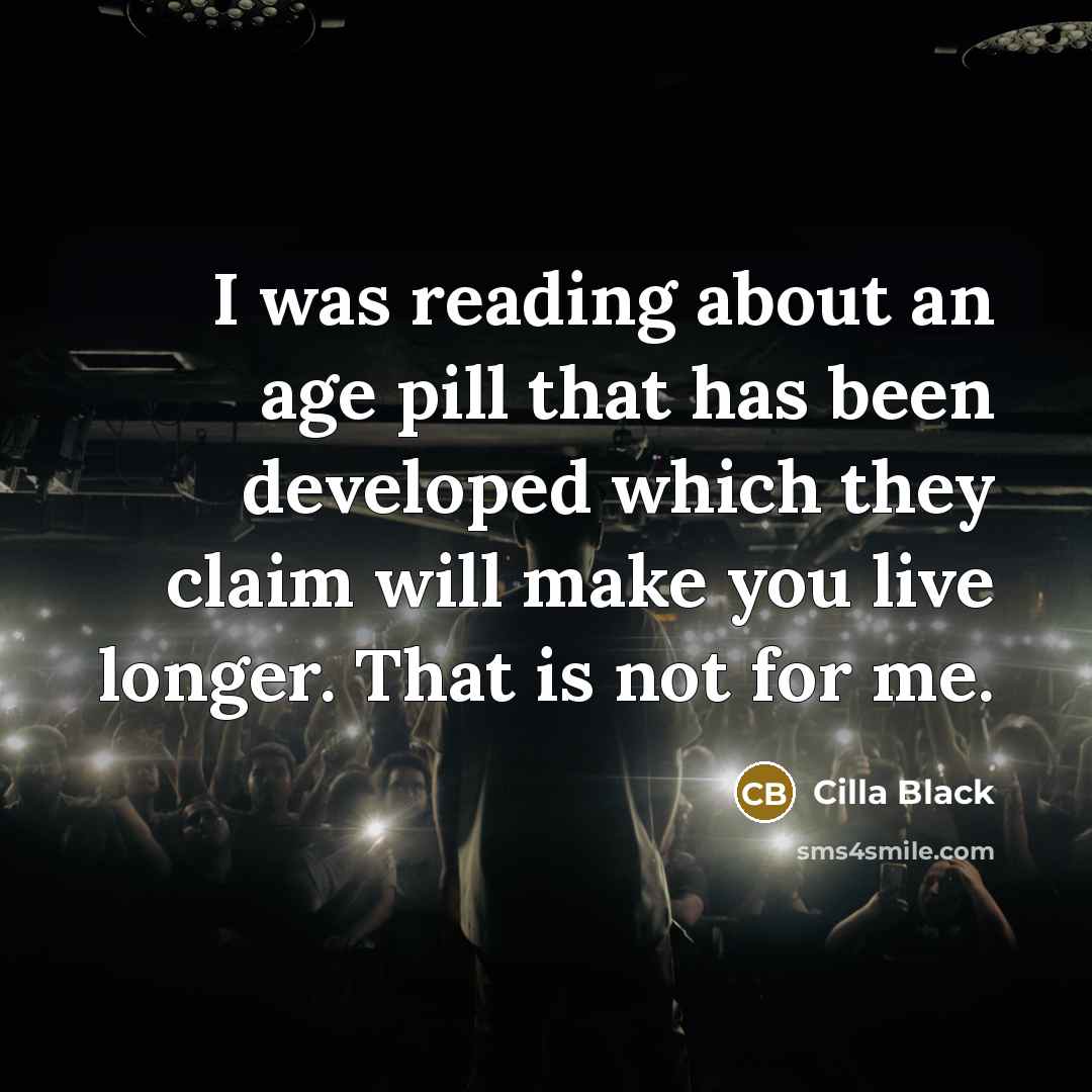 “I was reading about an age pill that has been…” quote by Cilla Black