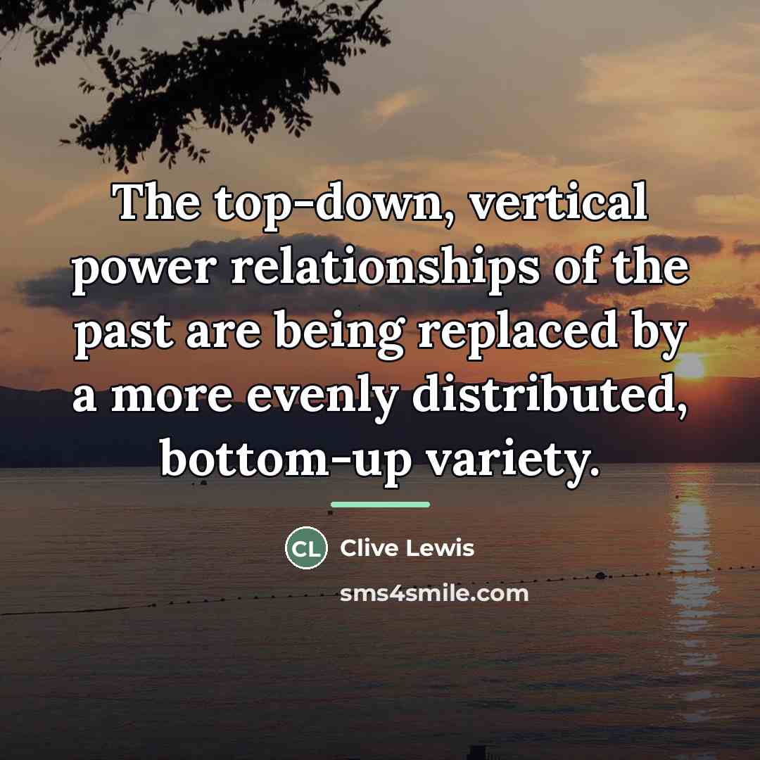 “The top-down, vertical power relationships of the past are being…” quote by Clive Lewis