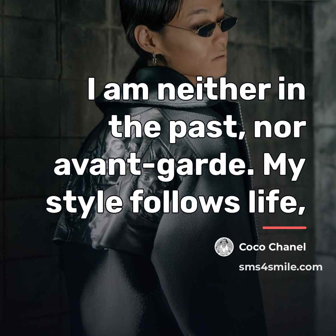 “I am neither in the past, nor avant-garde. My style…” quote by Coco Chanel