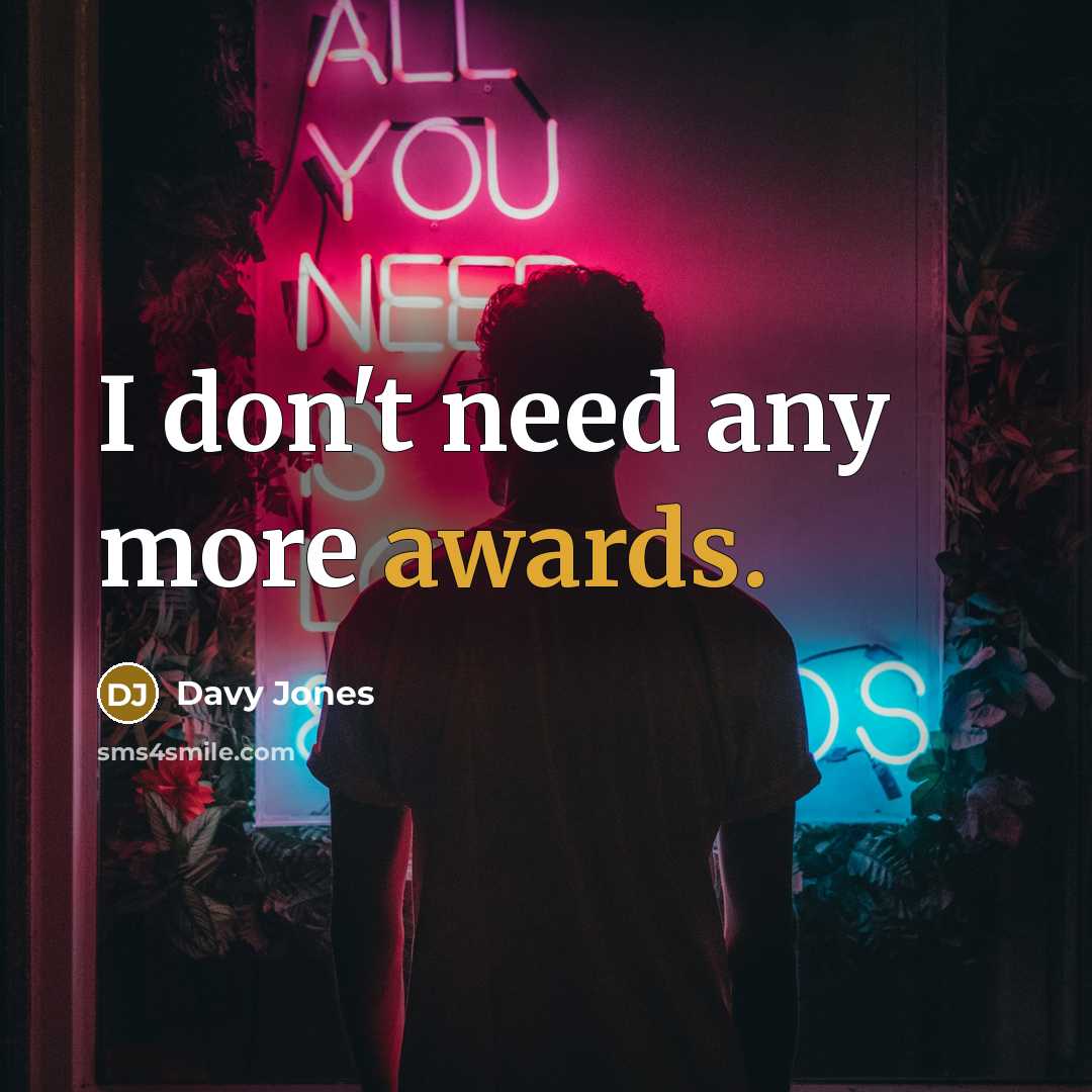 “I don't need any more awards.” quote by Davy Jones