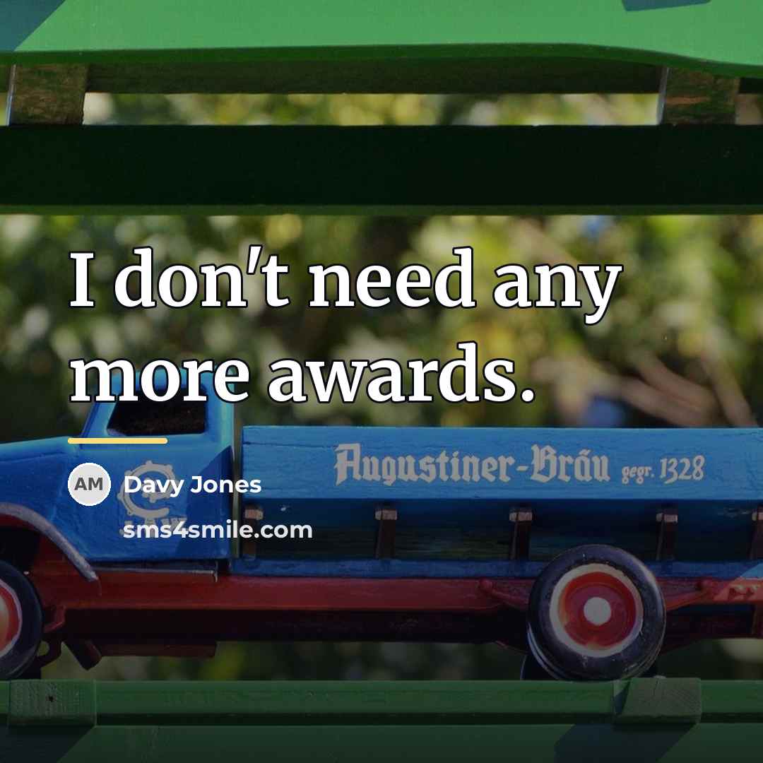 “I don't need any more awards.…” quote by Davy Jones