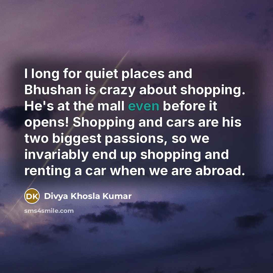 “I long for quiet places and Bhushan is crazy about…” quote by Divya Khosla Kumar