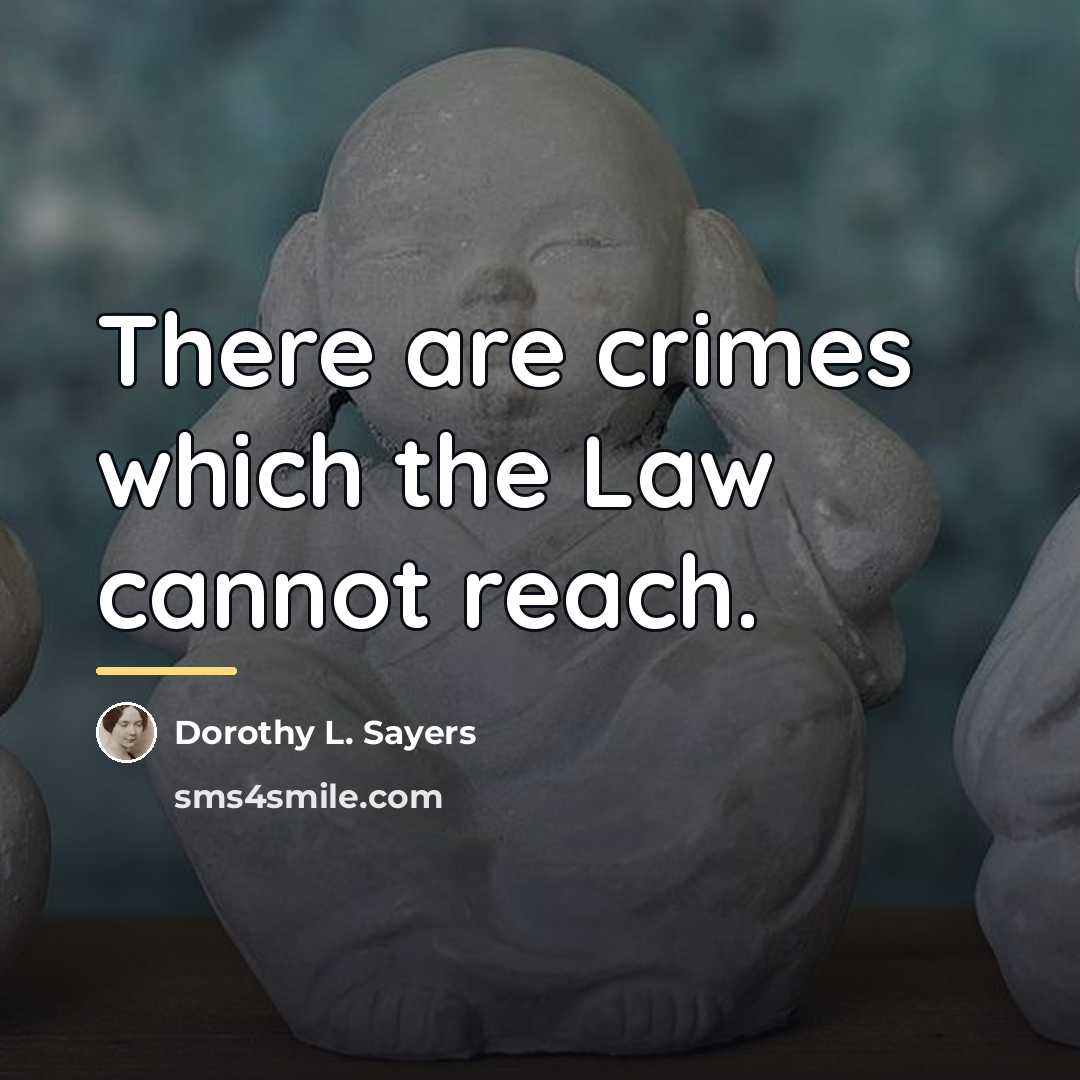 “There are crimes which the Law cannot reach.…” quote by Dorothy L. Sayers