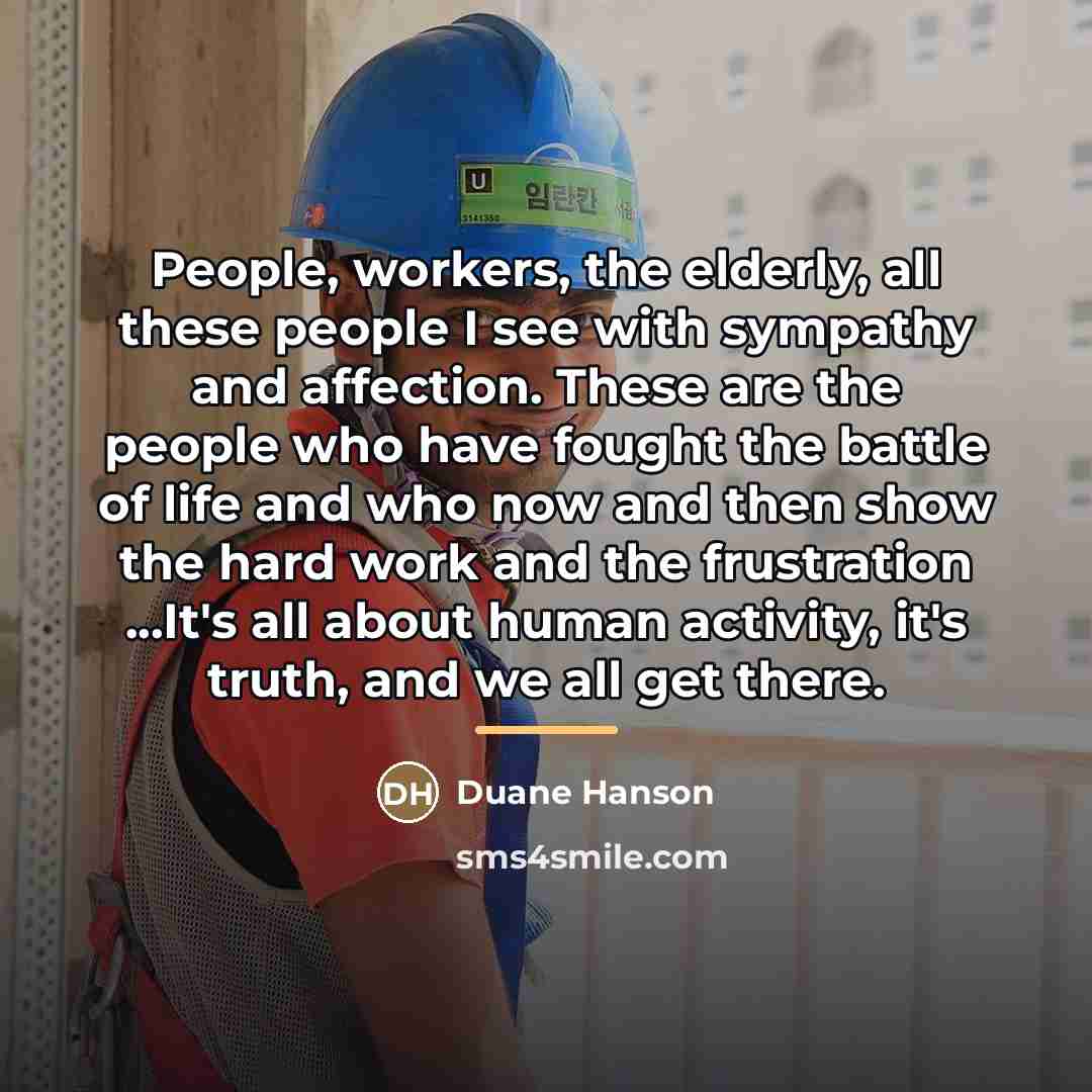 “People, workers, the elderly, all these people I see with…” quote by Duane Hanson