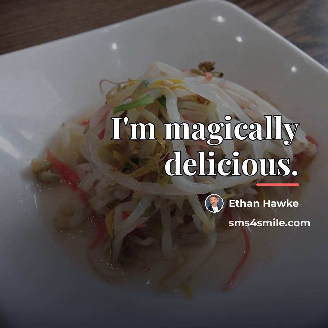 “I'm magically delicious.…” quote by Ethan Hawke