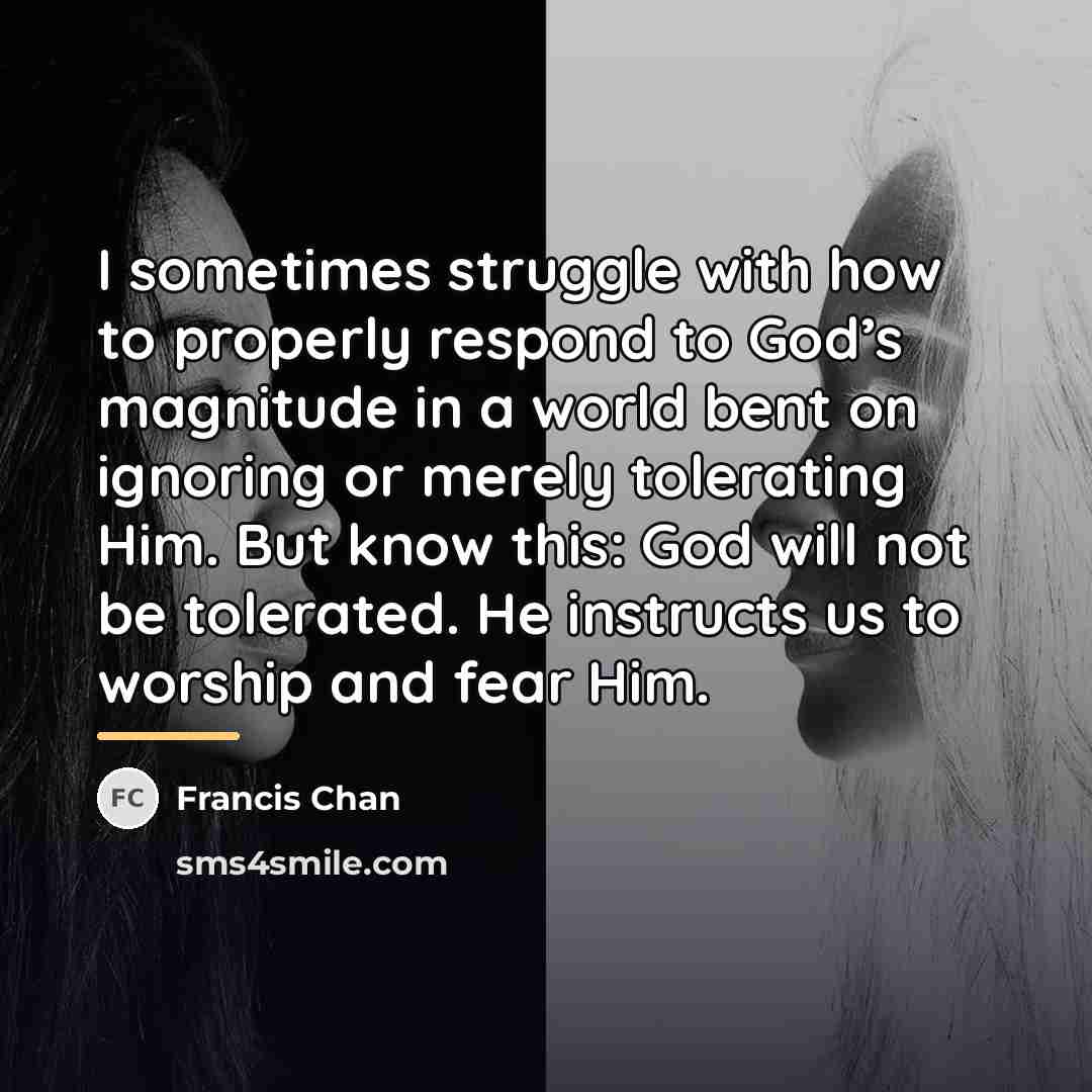 “I sometimes struggle with how to properly respond to God’s…” quote by Francis Chan