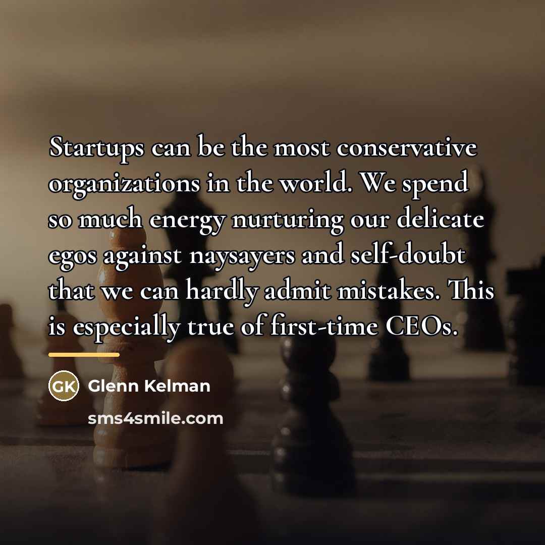 “Startups can be the most conservative organizations in the world.…” quote by Glenn Kelman