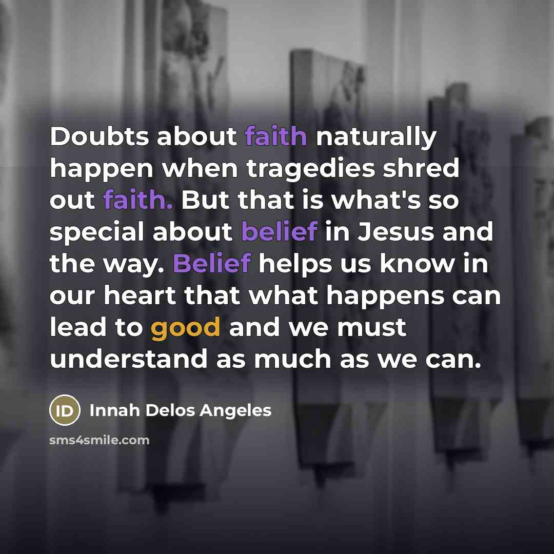 “Doubts about faith naturally happen when tragedies shred out faith.…” quote by Innah Delos Angeles